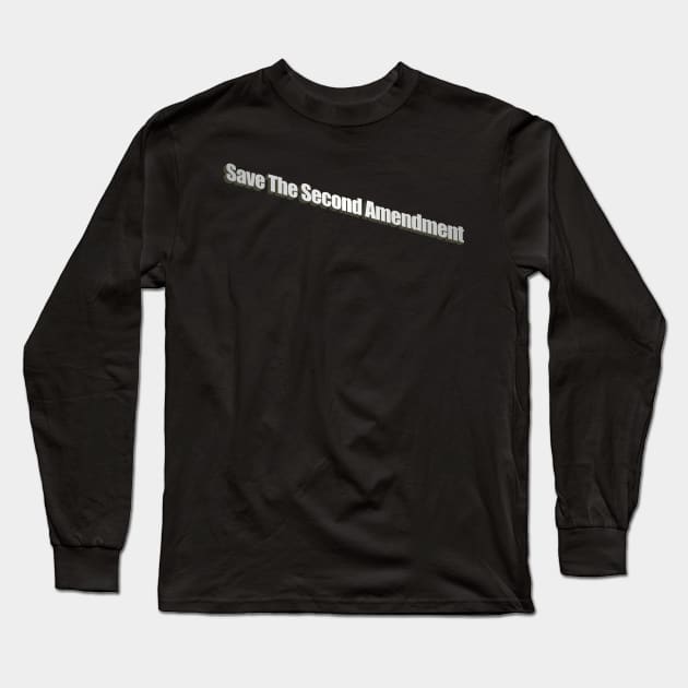 Save the Second Amendment Long Sleeve T-Shirt by Beastboy